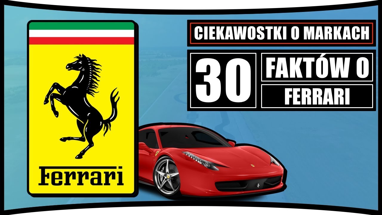 FAKTY O ZNANYCH MARKACH : FERRARI