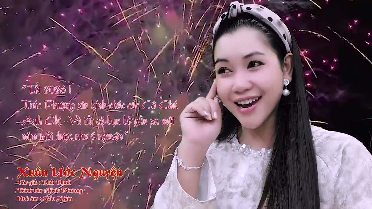 Xuân Ước Nguyện || Tác giả : Thái Thịnh - Tùng Châu || Ca sĩ : Trình bày : Trúc Phương.
