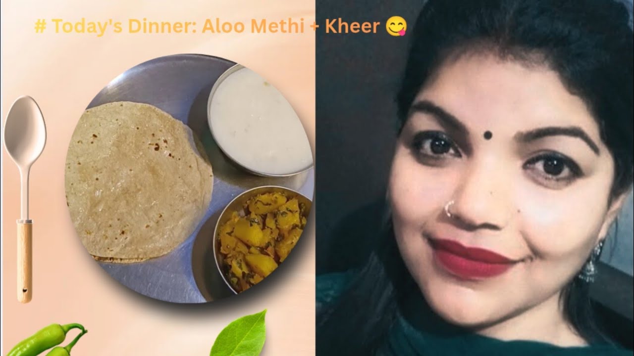 ​Dinner sorted! Chatpati Aalu Methi aur  Kheer.