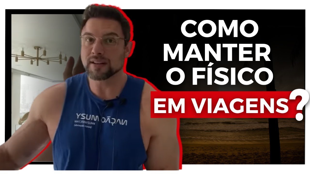COMO MANTER O FÍSICO EM VIAGENS? | BNTC