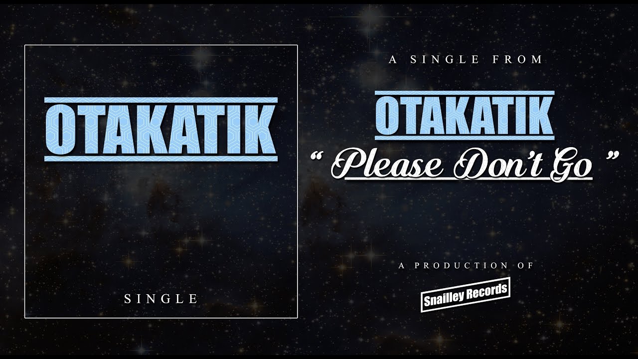 OtakAtik - Please Don't Go (Lyrics Video)