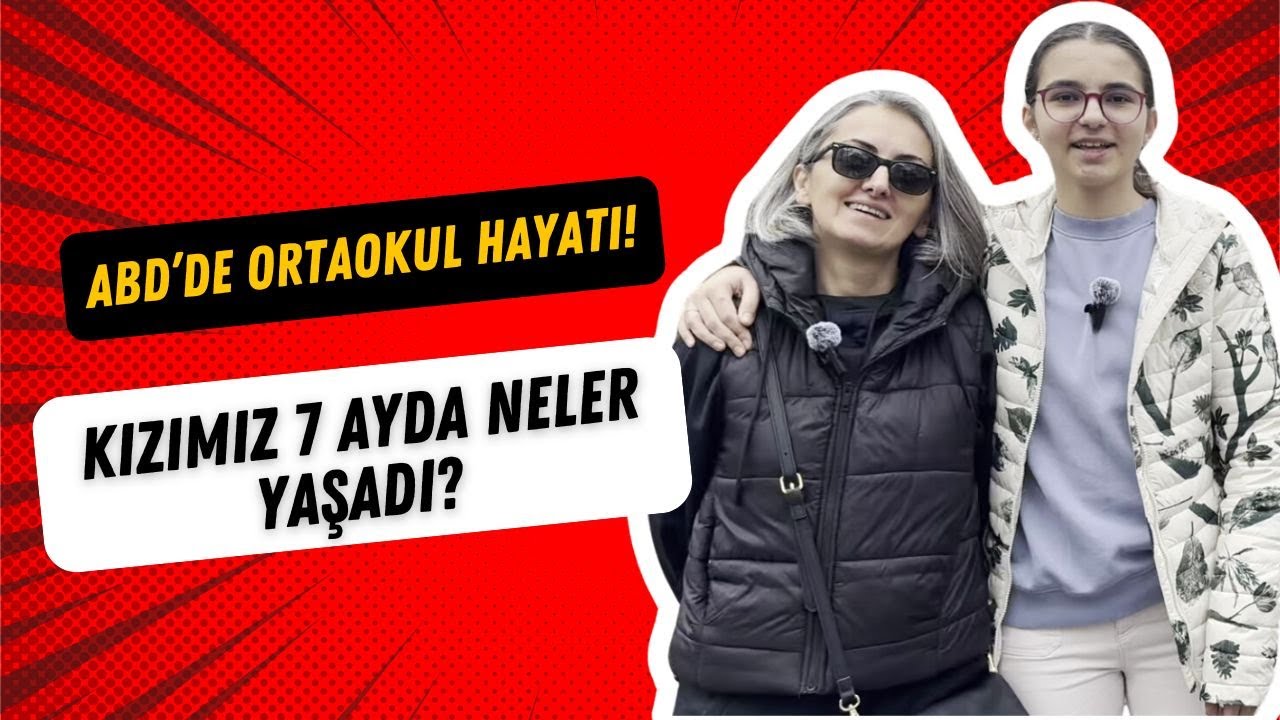 🎓 ABD’de Ortaokul Hayatı! Kızımız 7 Ayda Neler Yaşadı? Zorlandığı ve Sevdiği Şeyler! 🇺🇸