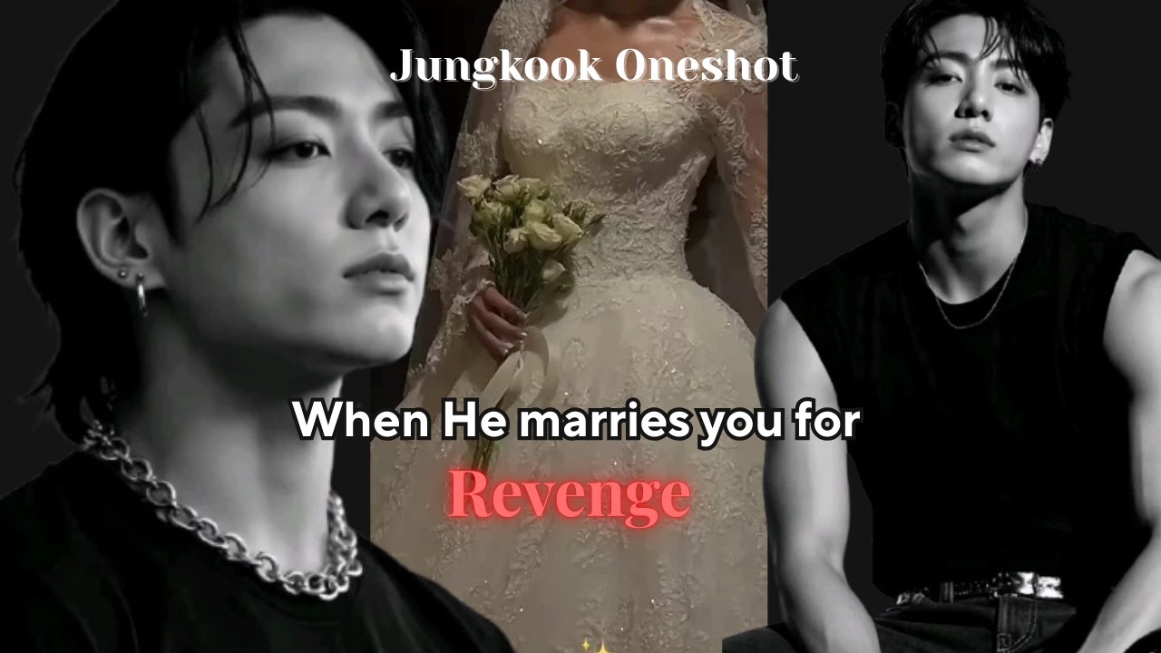 He Married Me For Revenge 💔 | Jungkook Fanfiction | Jungkook Oneshot