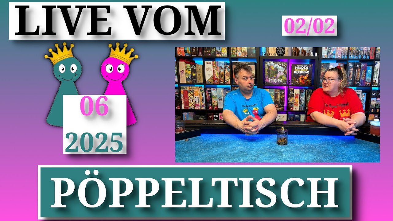 Live vom 👑Pöppeltisch👑 🎲Juni 2025🎲 2/2