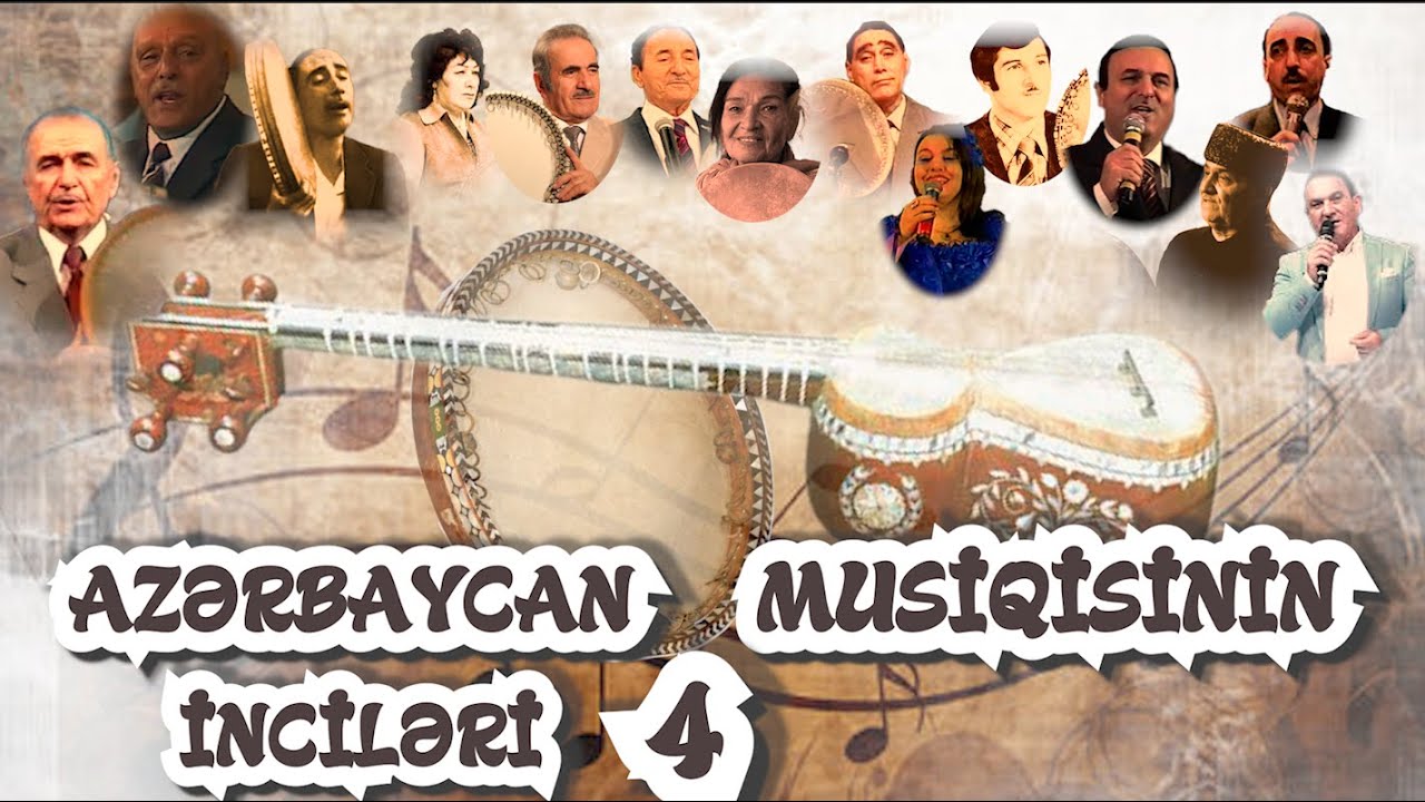 AZƏRBAYCAN MUSİQİSİNİN İNCİLƏRİ - 4