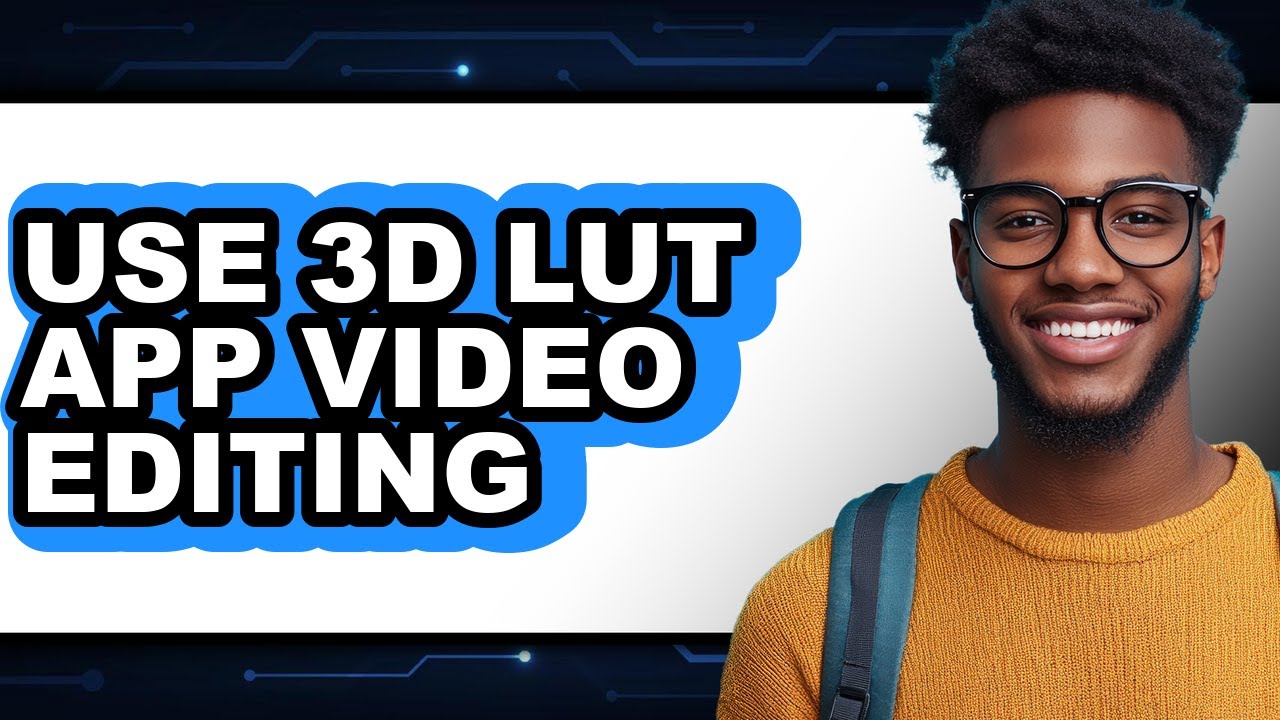 How to Use 3d Lut App Video Editing (full Guide)