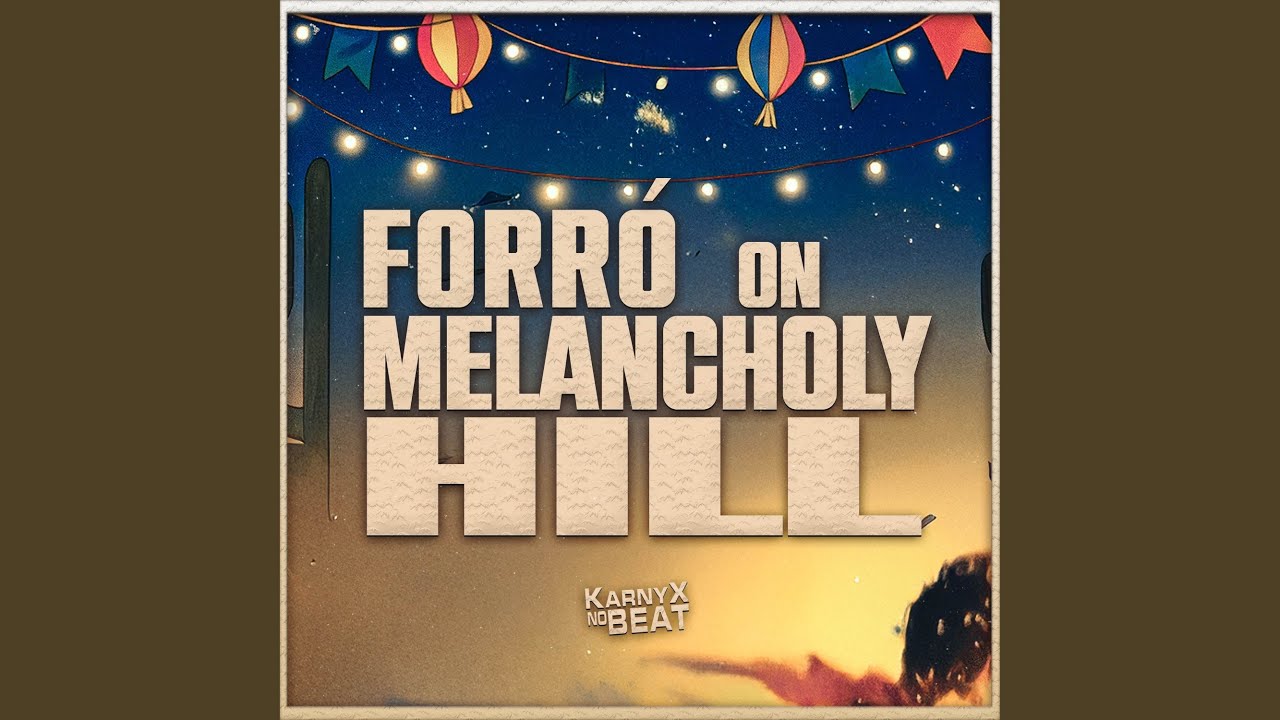 Forró On Melancholy Hill