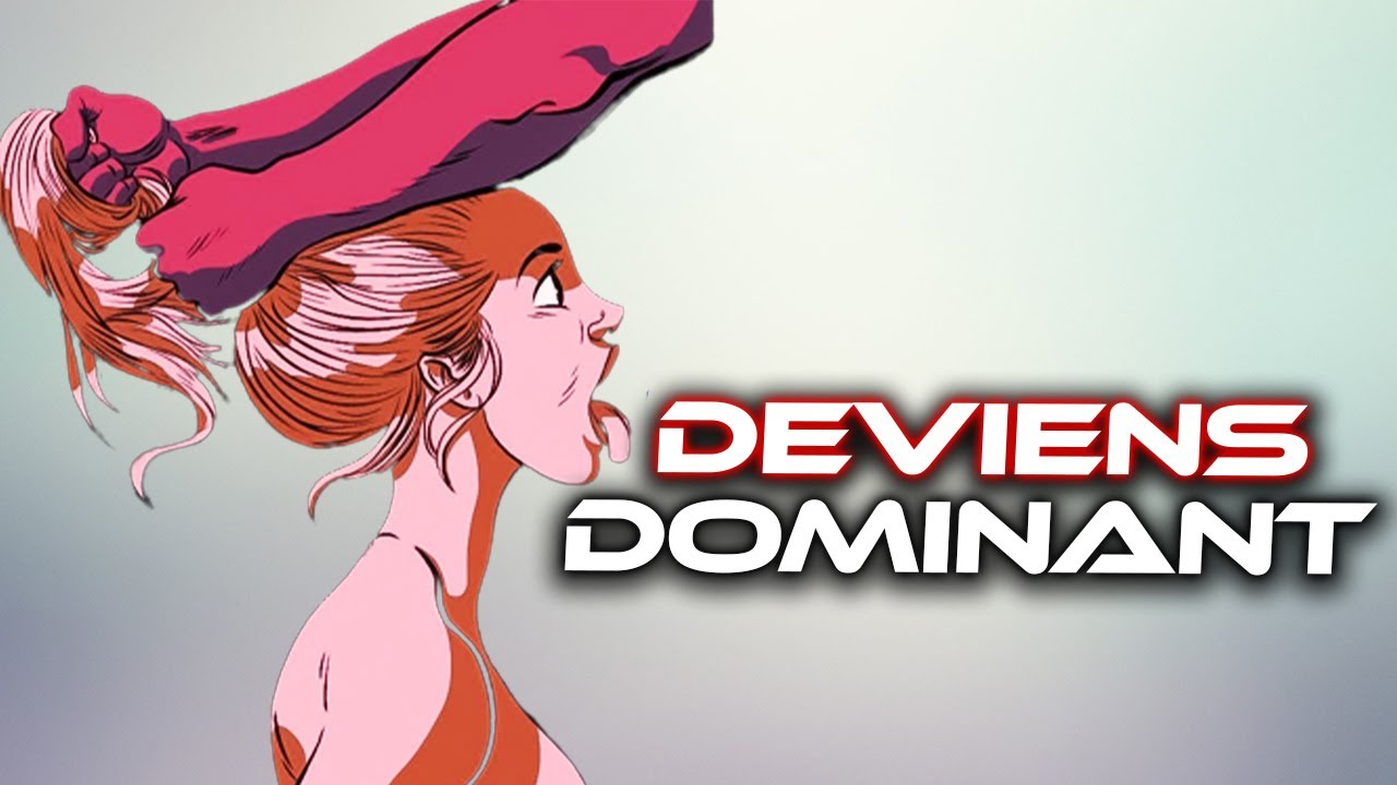 5 Choses &agrave; Faire pour Devenir Dominant