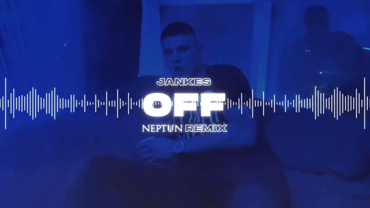 JANKES - OFF (NEPTUN REMIX)