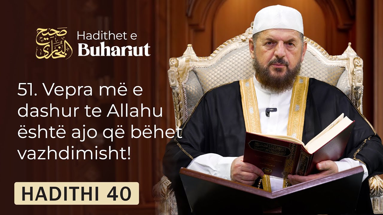 51. Vepra më e dashur te Allahu është ajo që bëhet vazhdimisht! - Dr. Shefqet Krasniqi
