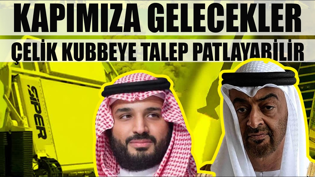 KAPIMIZA GELECEKLER-Çelik Kubbeye TALEP PATLAYACAK