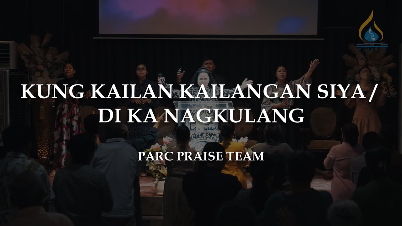 Kung Kailan Kailangan Siya | Di Ka Nagkulang || PARC Praise Team