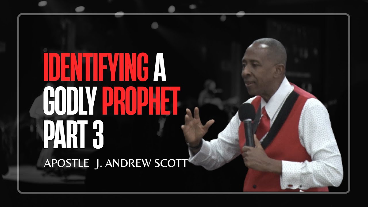Identifying A Godly Prophet, The People and The Nation (Part 3) - Apostle J Andrew Scott