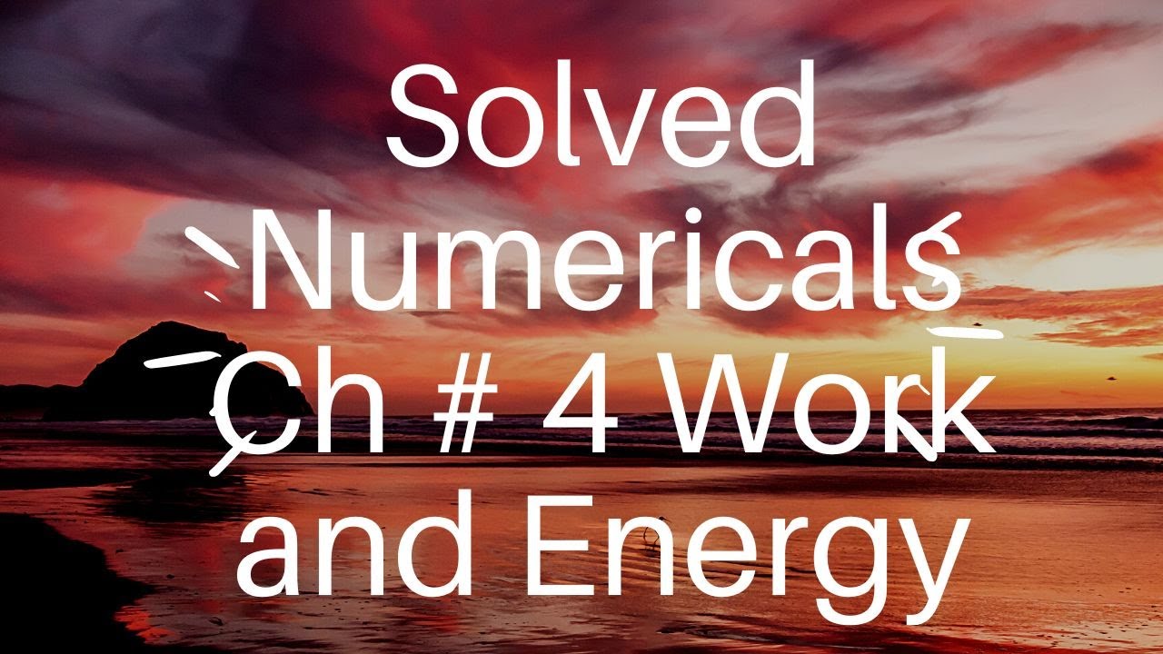 Numerical Problems I Chapter 4 Work & Energy l First Year Physics Federal Board KPK Syllabus