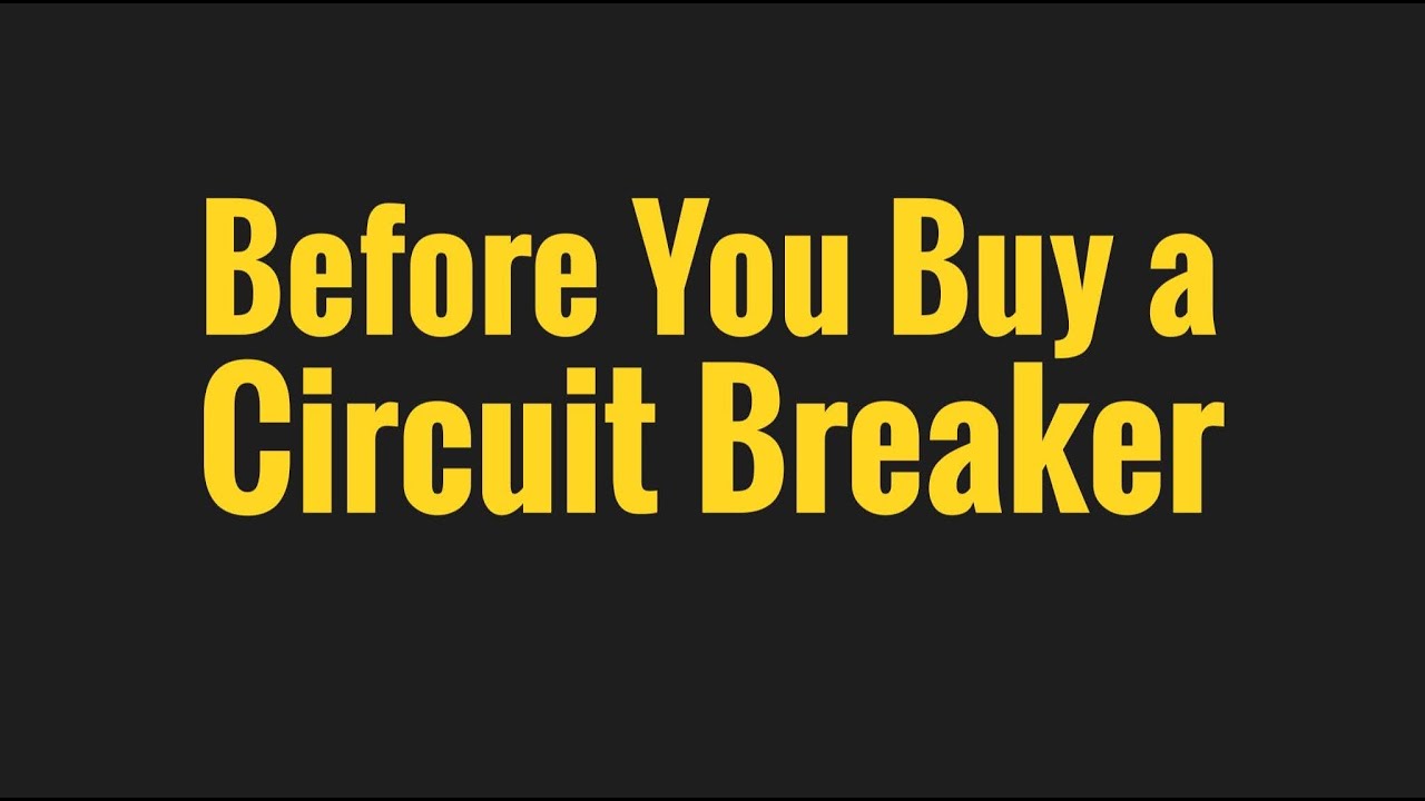 Before You Buy a Circuit Breaker