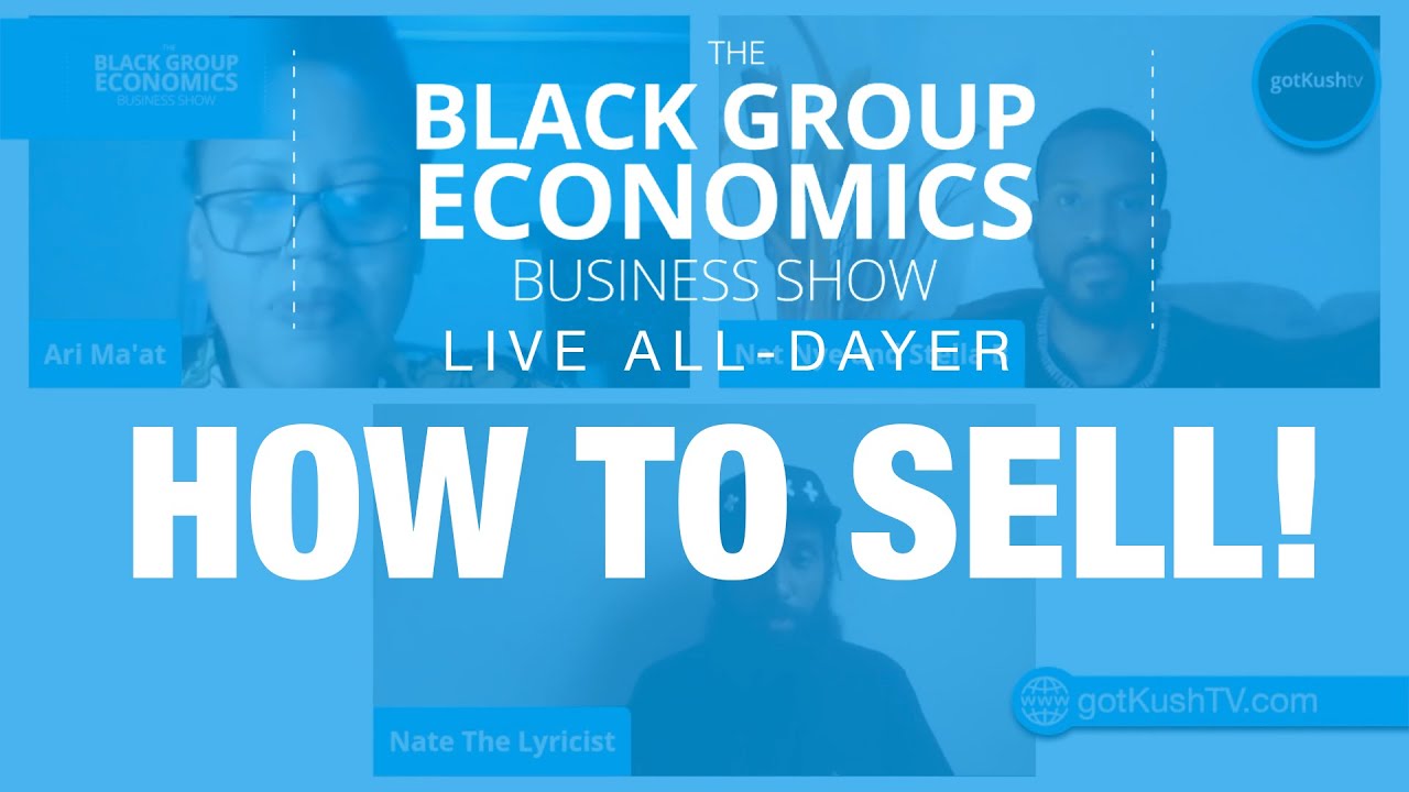 How To Sell w/ Nate The Lyricist • #BlackGroupEconomics