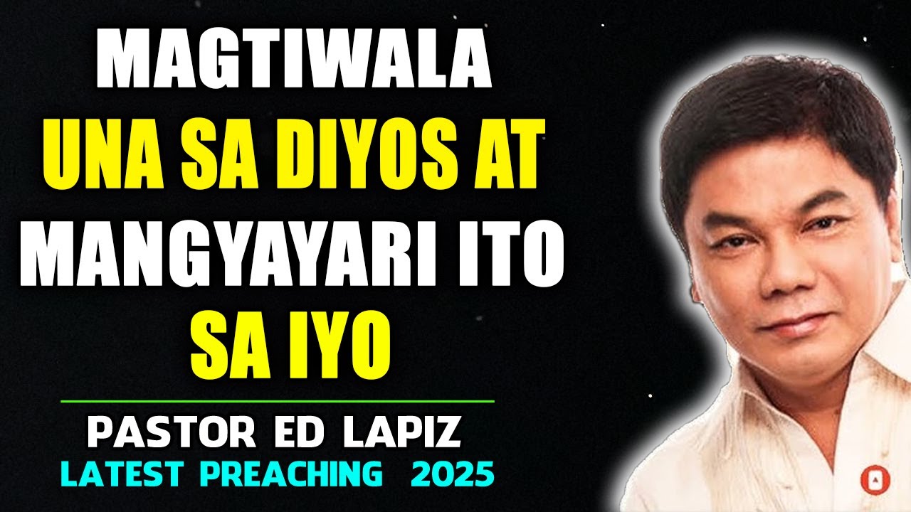 Ed Lapiz Preaching ⚡ Magtiwala Una sa Diyos At Mangyayari Ito Sa Iyo ⚡