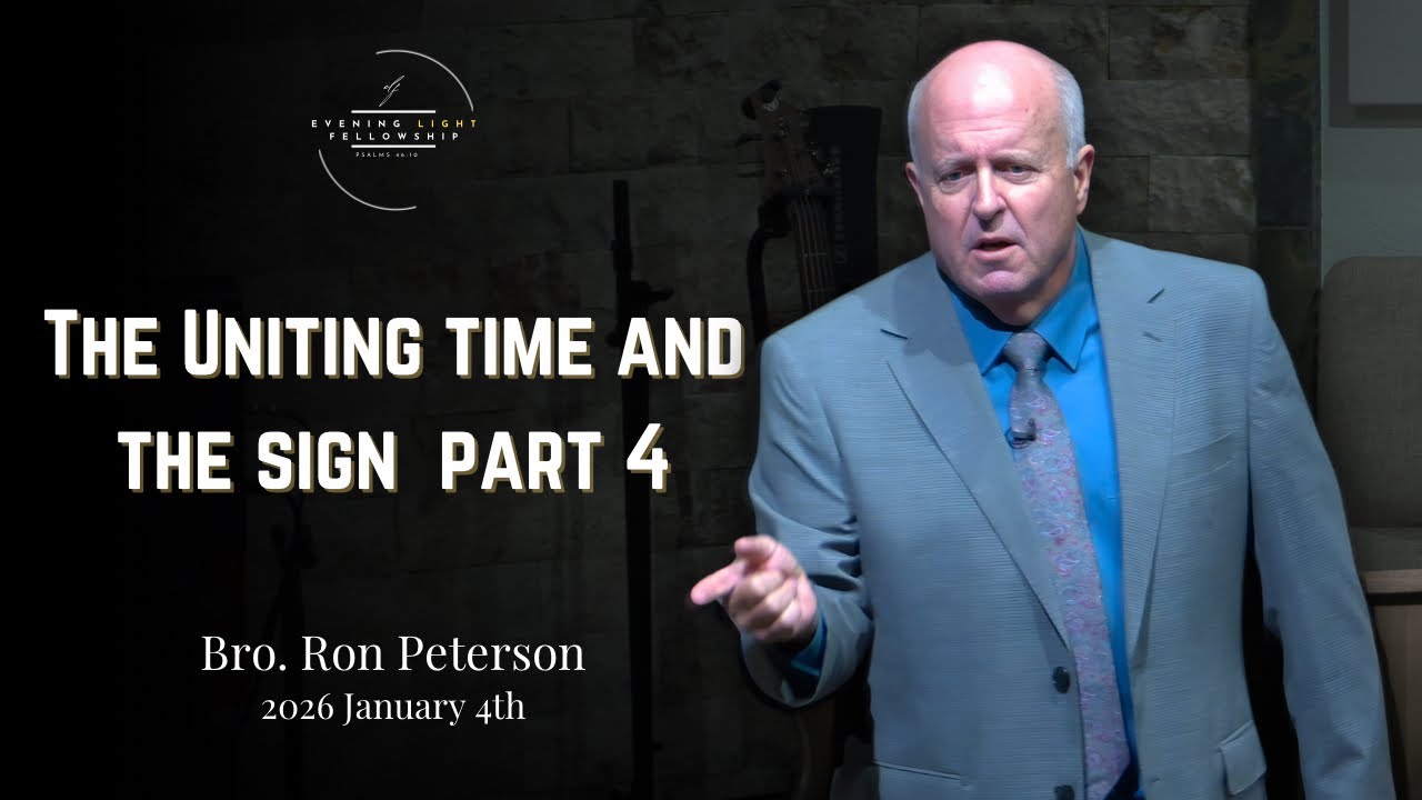 The Uniting Time And Sign Part 4 - Bro Ron Peterson