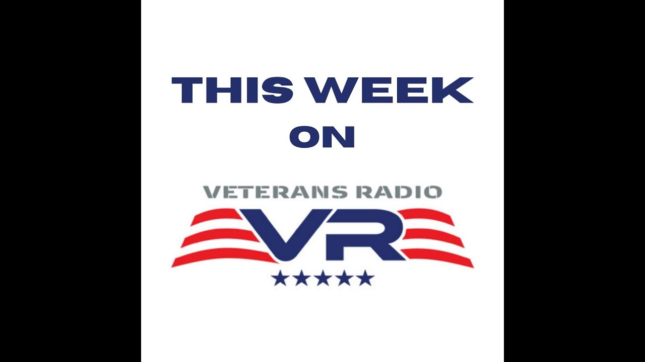 This Week on Veterans Radio - 2022 July 10