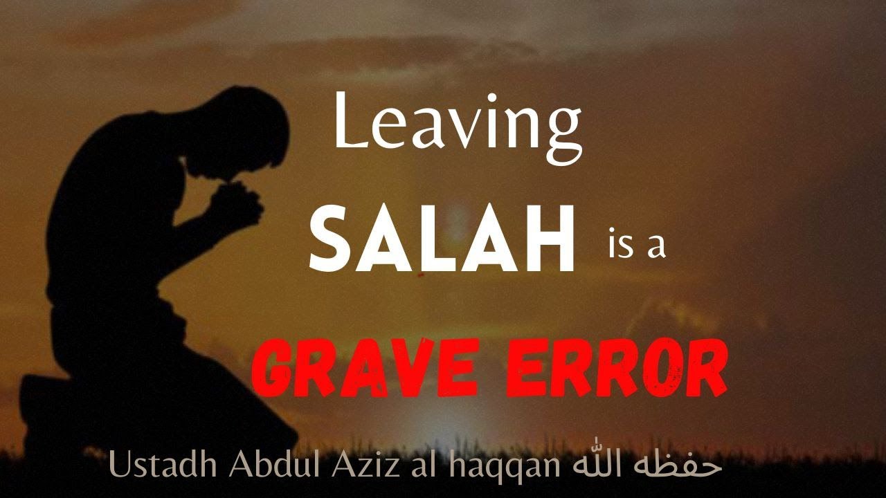 Do NOT take Salah lightly! | Ustadh AbdulAziz Al-Haqqan حفظه الله
