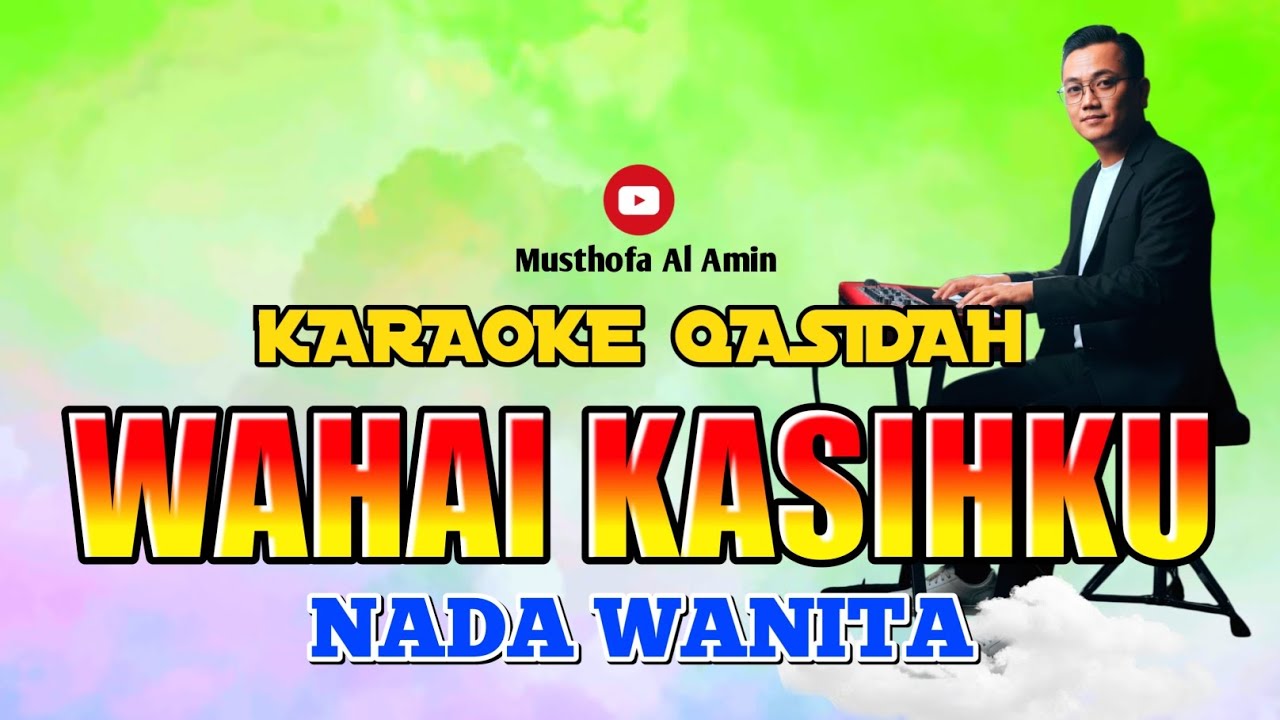 WAHAI KASIHKU KARAOKE QASIDAH NADA WANITA | MUSTHOFA AL AMIN