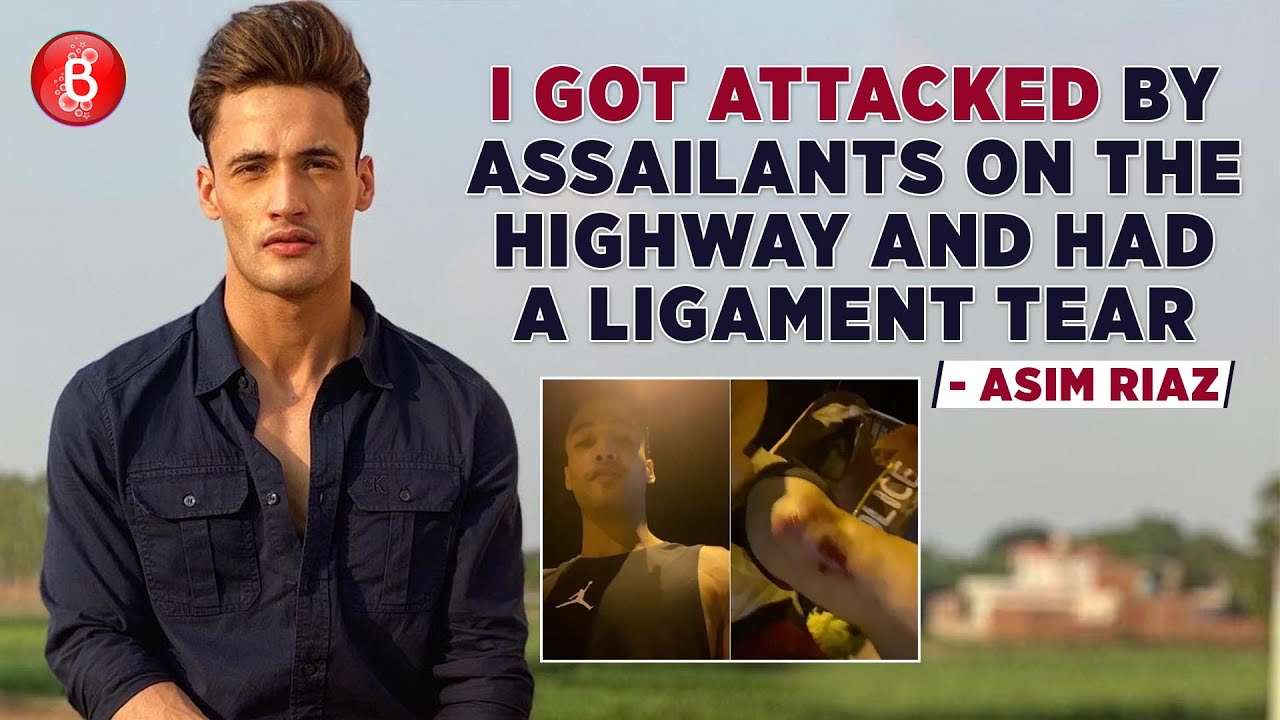 Asim Riaz: I Got ATTACKED By Assailants On The Highway And Had A Ligament Tear | Bigg Boss
