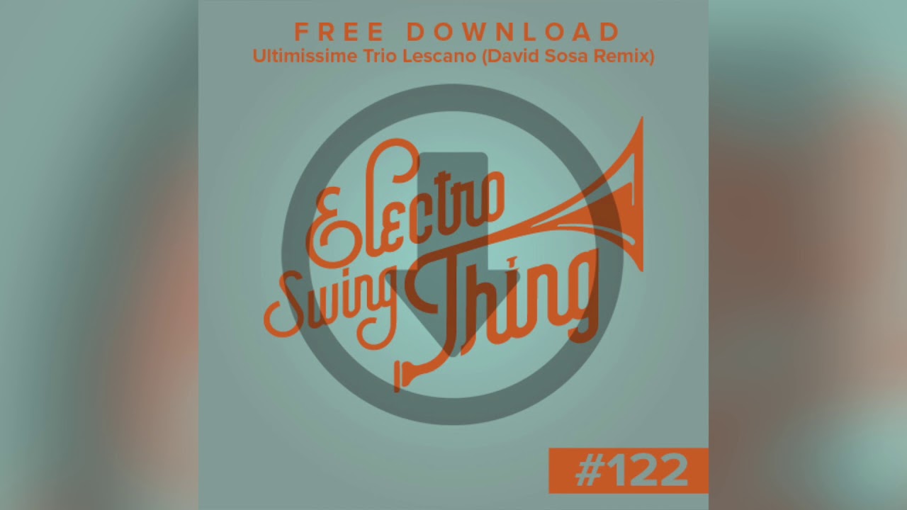 Trio Lescano - Ultimissime (David Sosa Remix) // Electro Swing Thing FREE DOWNLOAD #122