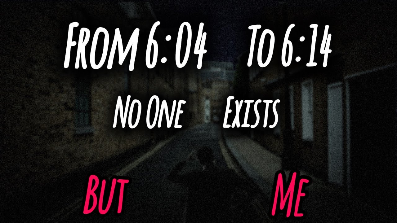 From 6:04 to 6:14, No One Exists But Me | Horror Story | Creepypasta | Narration |