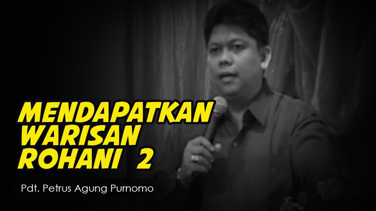 Pdt  Petrus Agung Purnomo - Mendapatkan Warisan Rohani (2)