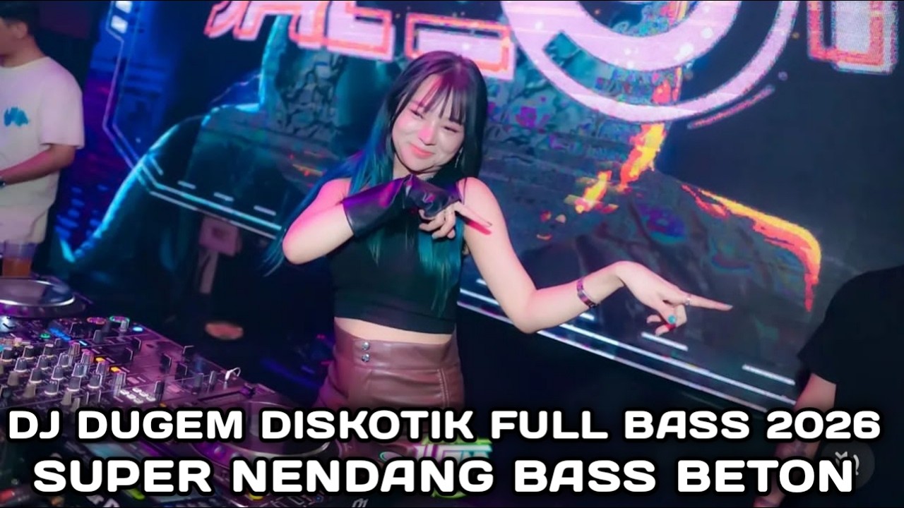 SUPER NENDANG BASS BETON !!! DJ DUGEM DISKOTIK FULL BASS 2026 