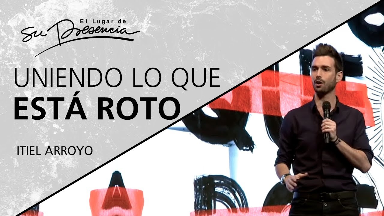Uniendo lo que está roto - @ItielArroyo - 10 Febrero 2019