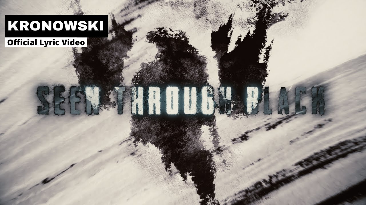 KRONOWSKI - Seen Through Black (Official Lyric Video)