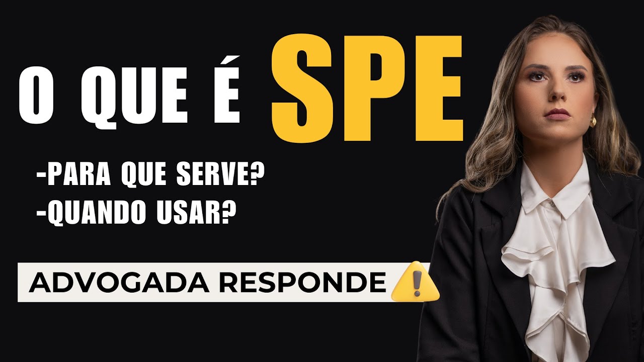 O que é SPE? Tudo o que voce precisa saber! ADVOGADA RESPONDE