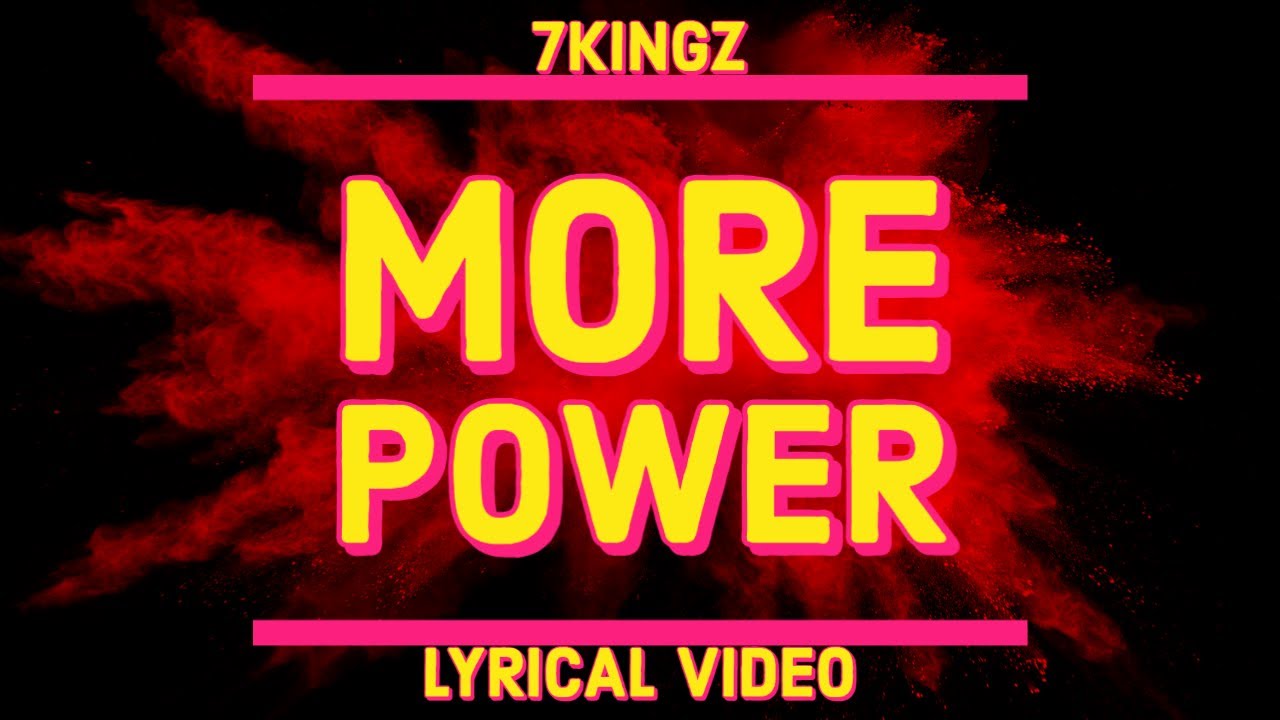 More Power - 7Kingz (Lyrical Video)