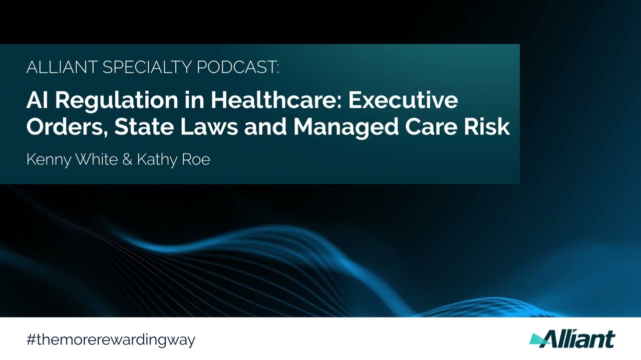 AI Regulation in Healthcare — Executive Orders, State Laws & Managed Care Risk