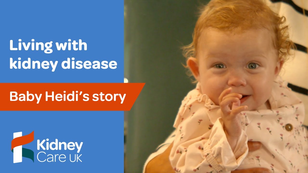Baby Heidi's story | Living with kidney disease | Kidney Care UK
