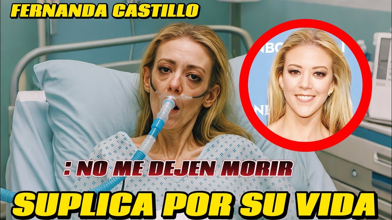 &ldquo;NO ME DEJEN MORIR!&rdquo; Fernanda Castillo se despide desde el hospital