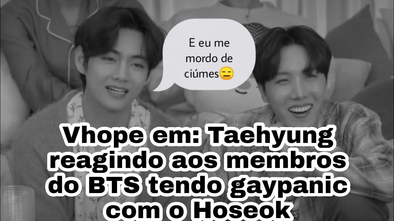 VHOPE EM: TAEHYUNG REAGINDO AOS MEMBROS DO BTS TENDO GAYPANIC COM O HOSEOK (PARTE 2)
