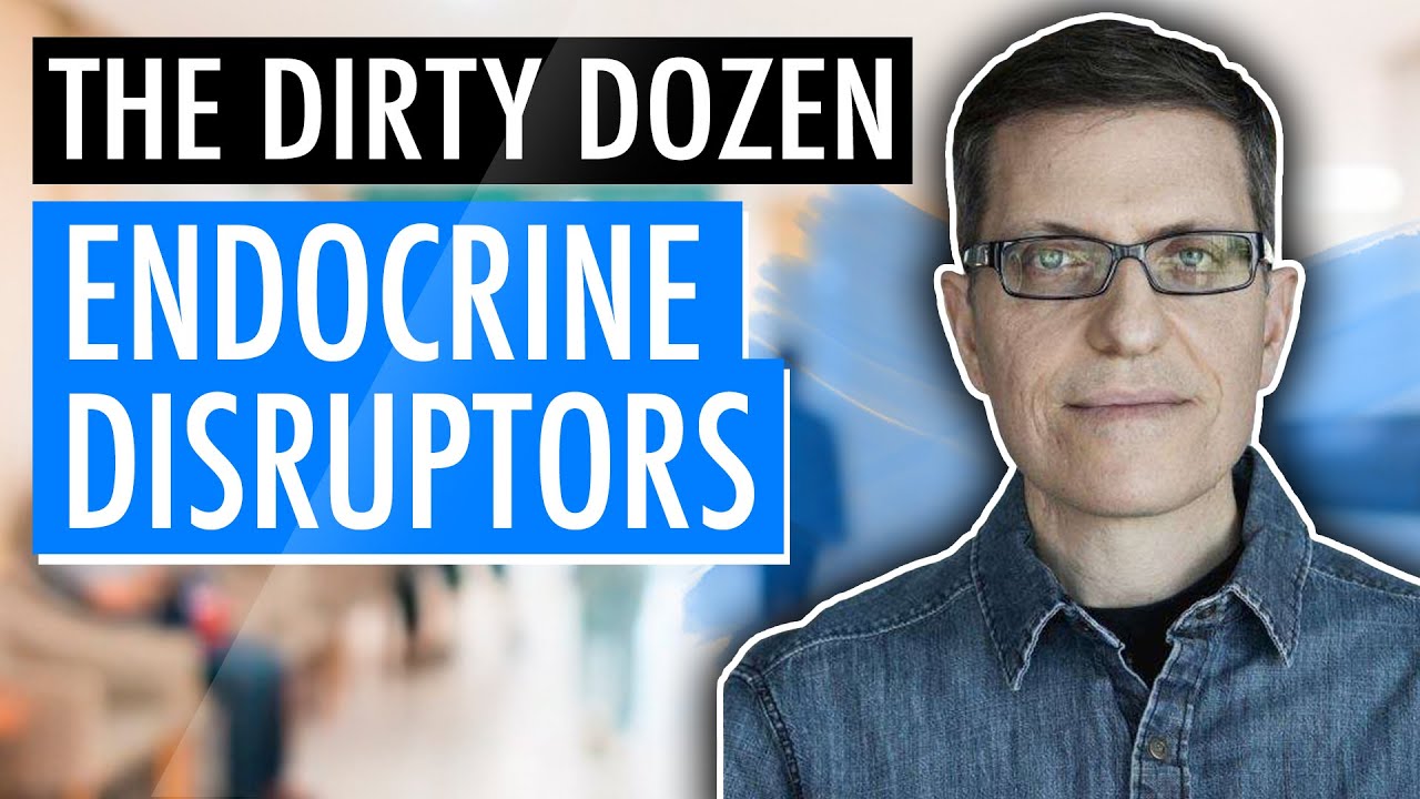 The Dirty Dozen Endocrine Disruptors