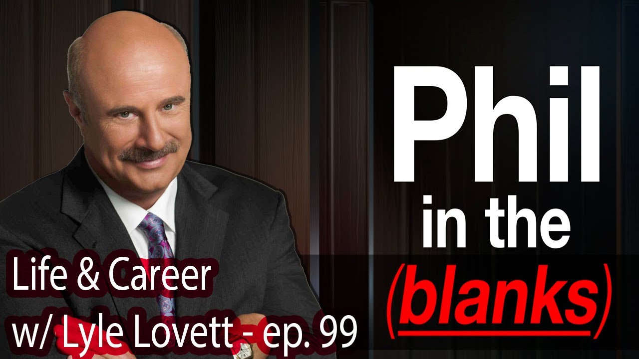 Life and Career with Lyle Lovett | Phil in the Blanks [EP99]