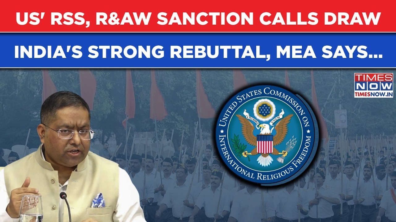 US Body's RSS, R&AW Sanction Calls Draw India&rsquo;s Strong Rebuttal, &lsquo;Selective Targeting,&rsquo; MEA Roars