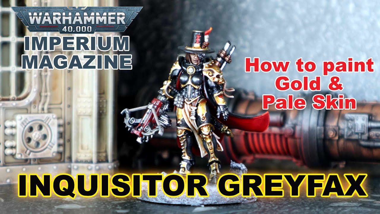 How to Paint: Inquisitor Greyfax -  Imperium Magazine - Gold Armour & Pale Skin