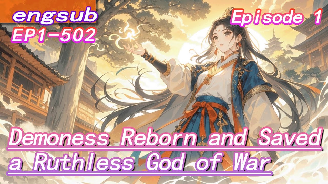 1:Demoness Reborn and Saved a Ruthless God of War,and He Fell for Her at First Sight