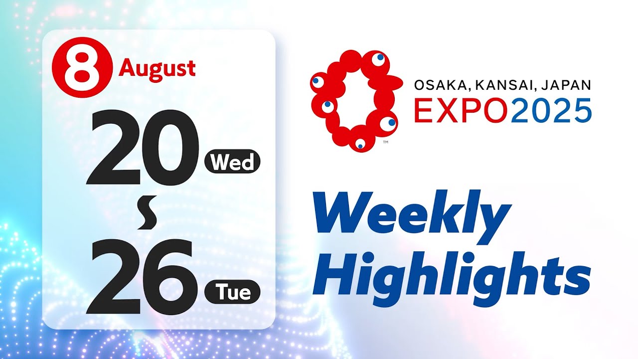 Expo2025 Digest Video (August 20 to August 26)