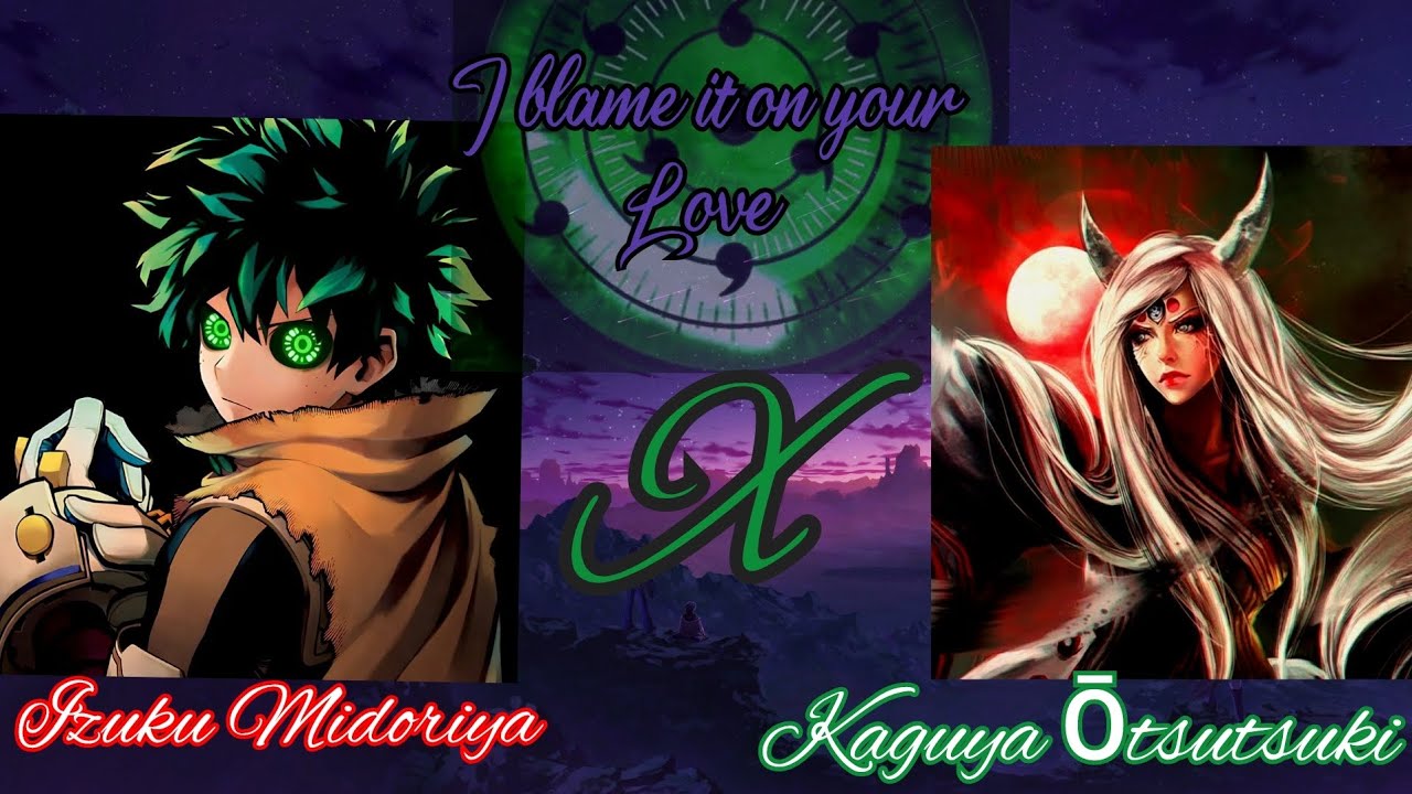 Deku in Naruto//𝓘 𝓫𝓵𝓪𝓶𝓮 𝓲𝓽 𝓸𝓷 𝔂𝓸𝓾𝓻 𝓵𝓸𝓿𝓮//Izuku X Kaguya//PART 2//New class