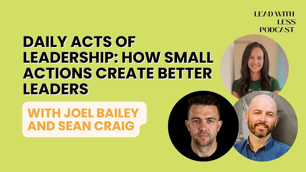 Daily Acts of Leadership: How Small Actions Create Better Leaders