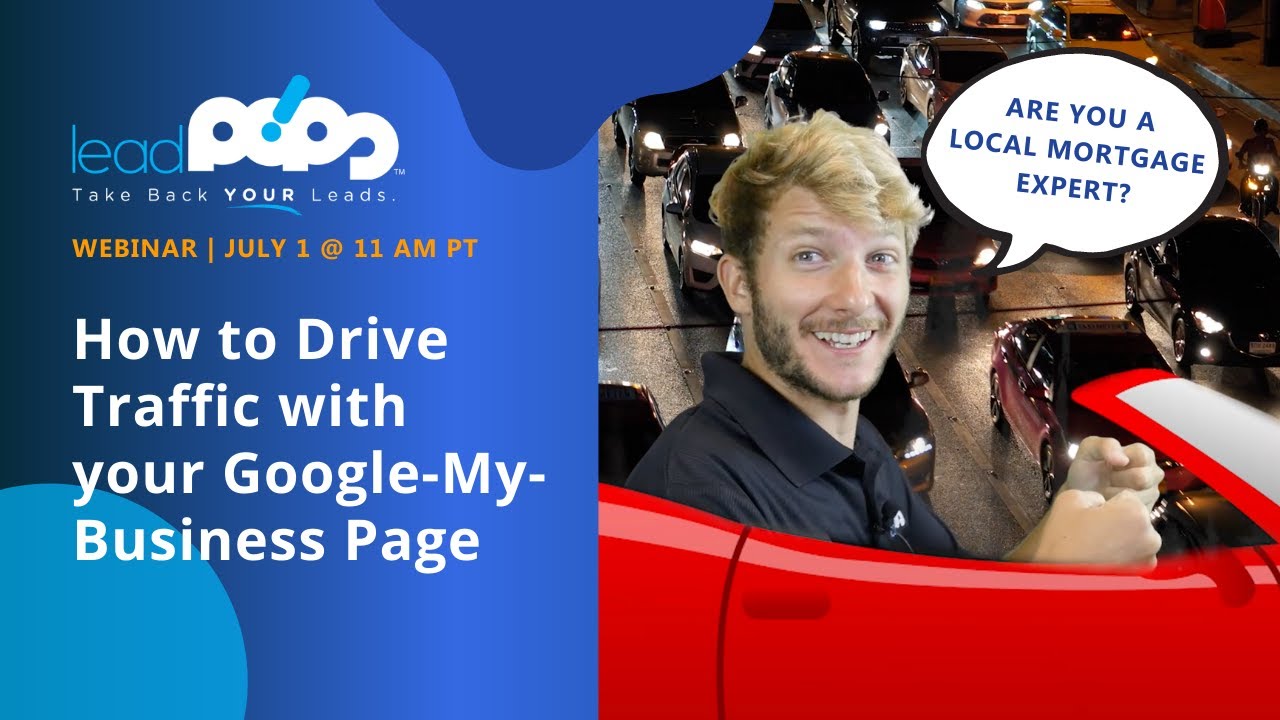 How to Drive Traffic with Your Google-My-Business Page | leadPops Webinar
