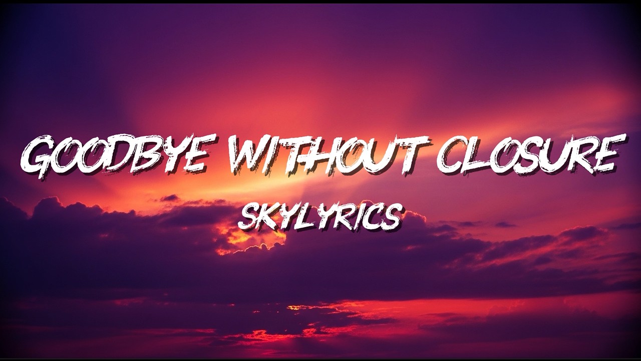 Music Lyrics (Goodbye Without Closure) Female Version - SkyLyrics