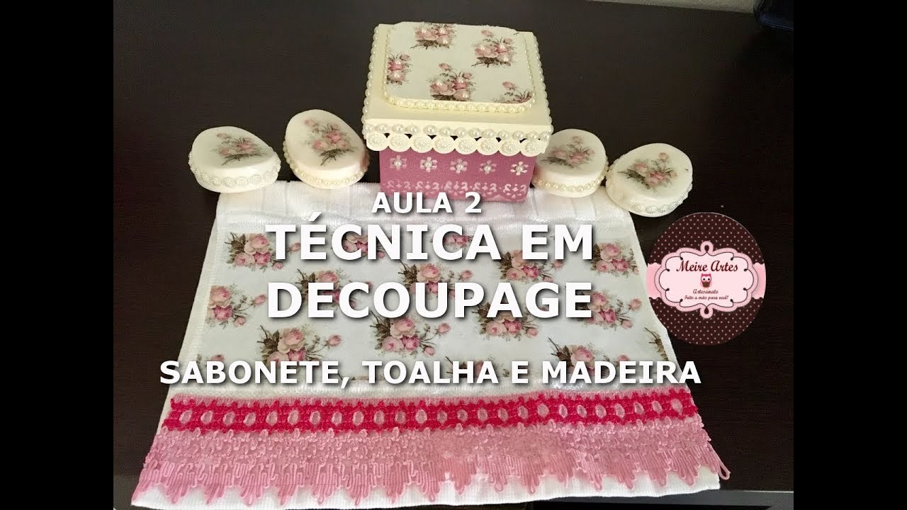 TÉCNICA EM DECOUPAGE AULA 2 | MEIRE ARTES
