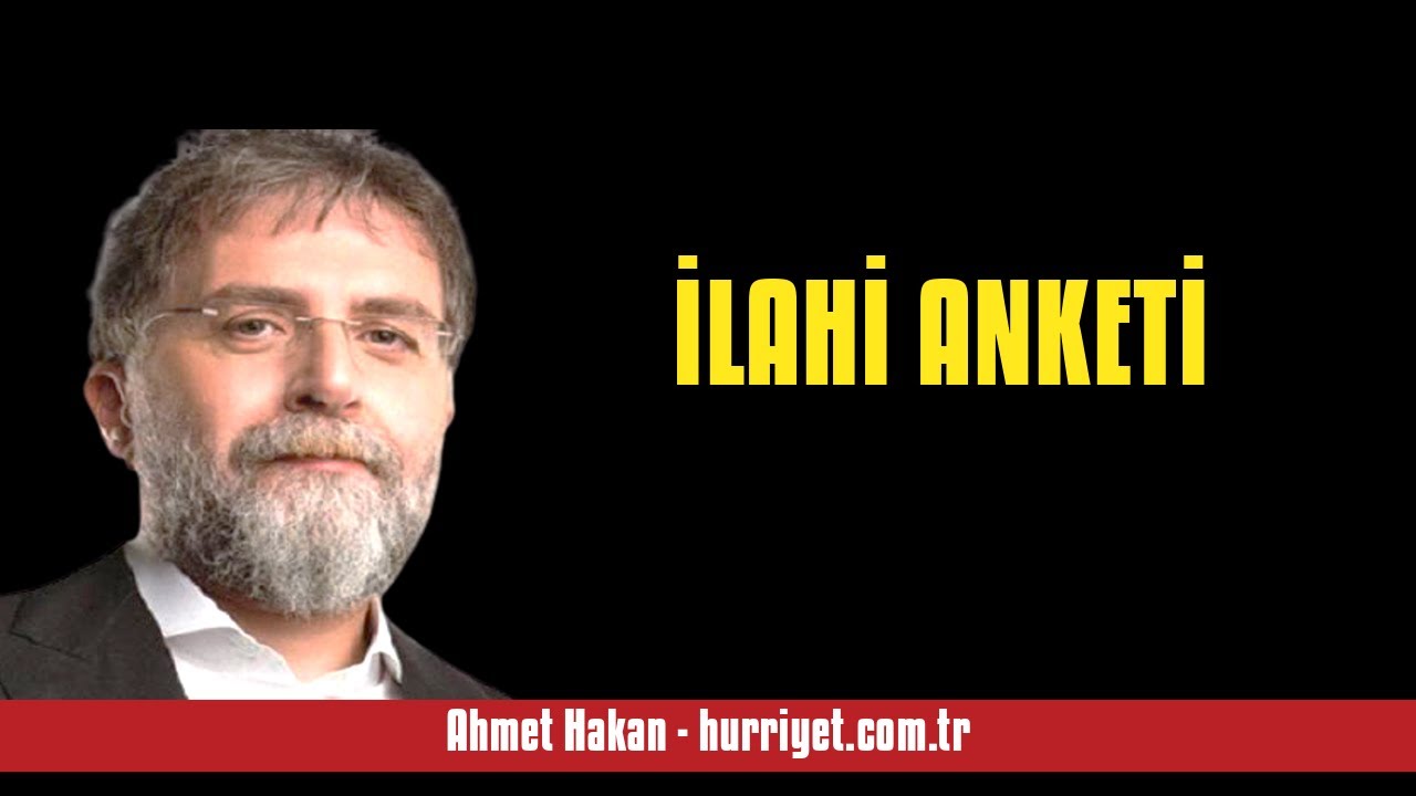 AHMET HAKAN: İLAHİ ANKETİ - SESLİ MAKALE DİNLE